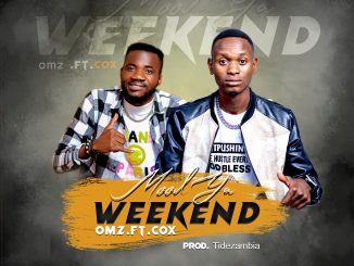 Omz ft Cox - Mood Ya Weekend (Prod. by Tidezambia)