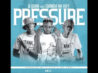 B Quan Phamaika ft Chanda Na Kay - Pressure
