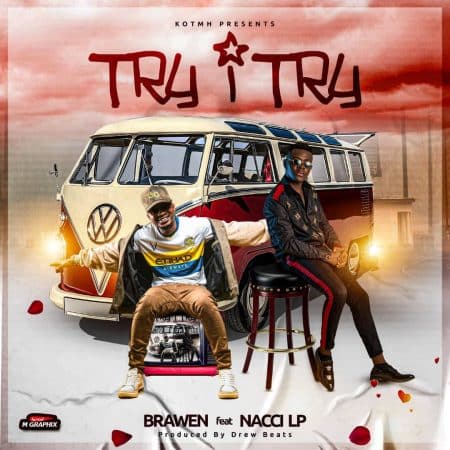 Brawen Ft Nacci LP – Try Mp3 | Free Audio Download