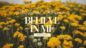 Believe in me