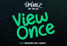 Drimz Ft BrokenHill Emmy – View Once Mp3 Download