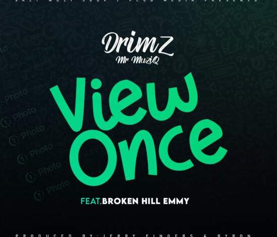 Drimz Ft BrokenHill Emmy – View Once Mp3 Download