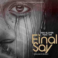 Neo ft. Tim - Final Say Mp3 Download